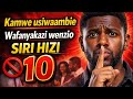 SIRI 10 AMABAZO HUPASWI KUWAAMBIA WAFANYAKAZI WENZIO 