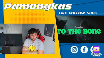 Pamungkas - To The Bone [REACTION]