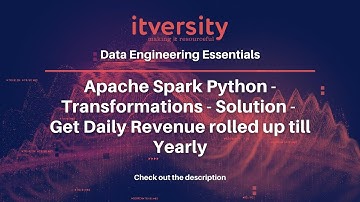 Apache Spark Python - Transformations - Solution - Get Daily Revenue rolled up till Yearly