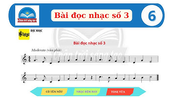 Bài Đọc Nhạc Số 3 - Âm Nhạc Lớp 6 [SGK Chân Trời Sáng Tạo]