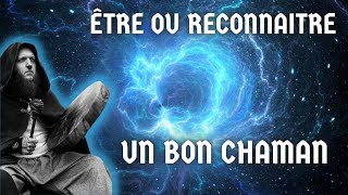 4 POINTS INDISPENSABLES POUR ÊTRE (OU RECONNAITRE) UN BON CHAMAN / THÉRAPEUTE !!