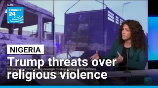 Trump threatens Nigeria over religious violence • FRANCE 24 English