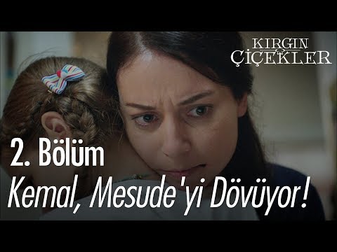 Kemal, Mesude'yi dövüyor! - Kırgın Çiçekler 2. Bölüm