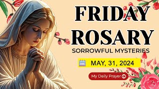 ROSARY FRIDAY: SORROWFUL MYSTERIES 🟡 MAY 31 2024🌹ROSARY PRAYER AND ENCOUNTER WITH CHRIST