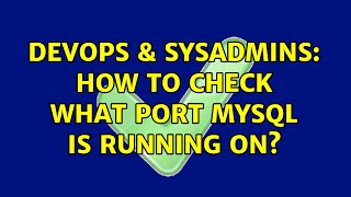 Celebrity DevOps & SysAdmins: How to check what port mysql is running on? (9 Solutions!!) Wealth