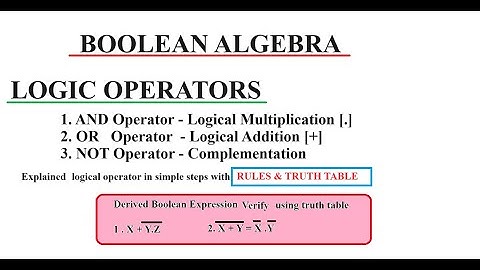 Computer Science| Boolean Algebra| Logical Operators| Truth table| Expression derivation|  Rules|