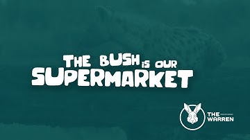 The Bush is our Supermarket