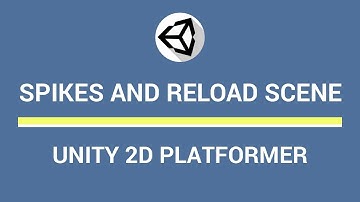 Unity 2D Platformer Tutorial - Part 3 - Spikes and Reload Scene/Level