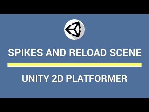 Unity 2D Platformer Tutorial - Part 3 - Spikes and Reload Scene/Level