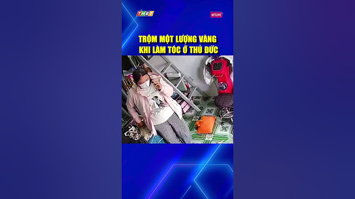 Trộm một lượng vàng tại tiệm làm tóc ở Thủ Đức