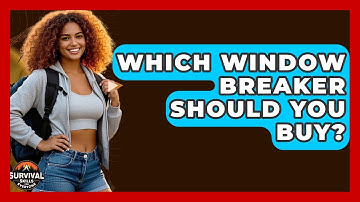 Which Window Breaker Should You Buy? - Survival Skills for Everyone
