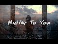 Sasha Sloan Matter To You Lyrics