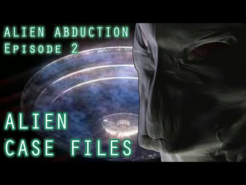 ALIEN ABDUCTION - ALIEN CASE FILES EP.2 | ALIEN AND UFO ENCOUNTERS