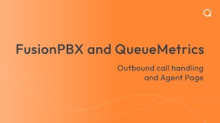 The QueueMetrics Agent Page with FusionPBX: Outbound call handling The QueueMetrics Agent Page with FusionPBX: Outbound call handling