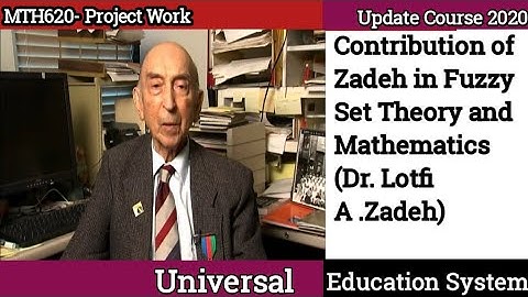 Contribution of Zadeh in Fuzzy Set Theory and Mathematics (Dr. Lotfi A .Zadeh)