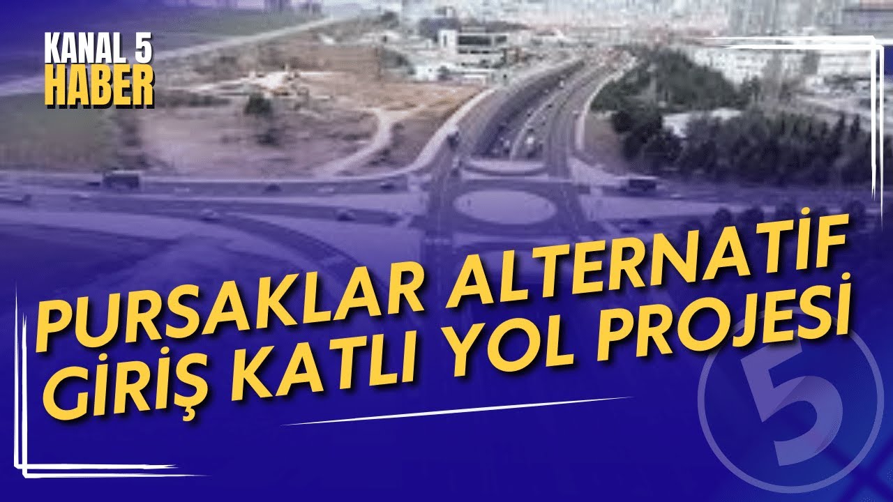 Pursaklar Alternatif Giriş Katlı Yol Projesi