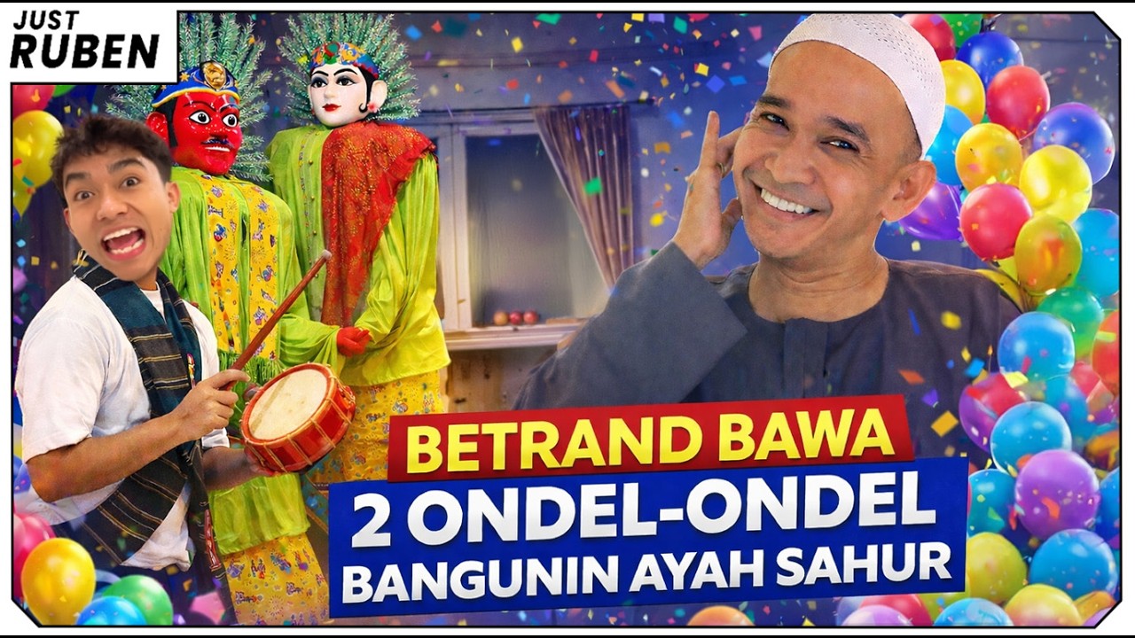 Just Ruben - Betrand Bawa 2 Ondel-Ondel Bangunin Ayah Sahur
