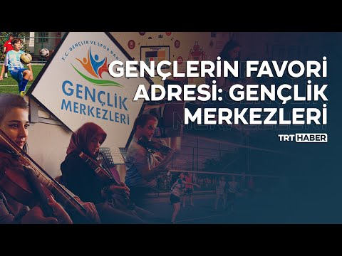 Gençlerin favorisi adresi: Gençlik Merkezleri