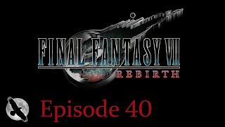 Final Fantasy VII Rebirth - PS5 - Episode 40
