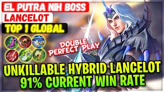 Unkillable Hybrid Lancelot 91 Current Win Rate  Top 1 Global Lancelot  El Putra Nih Boss  Mlbb