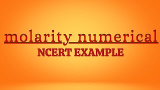 Fear of Molarity: Solving NCERT Example Numerically