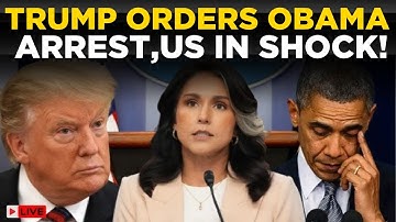 Obama Arrest NEWS LIVE: Trump Orders Biggest Bust, Tulsi Gabbard Reveals ‘Russia Hoax’ Charges!