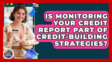 Is Monitoring Your Credit Report Part of Credit-Building Strategies? | Teen Credit Starter News