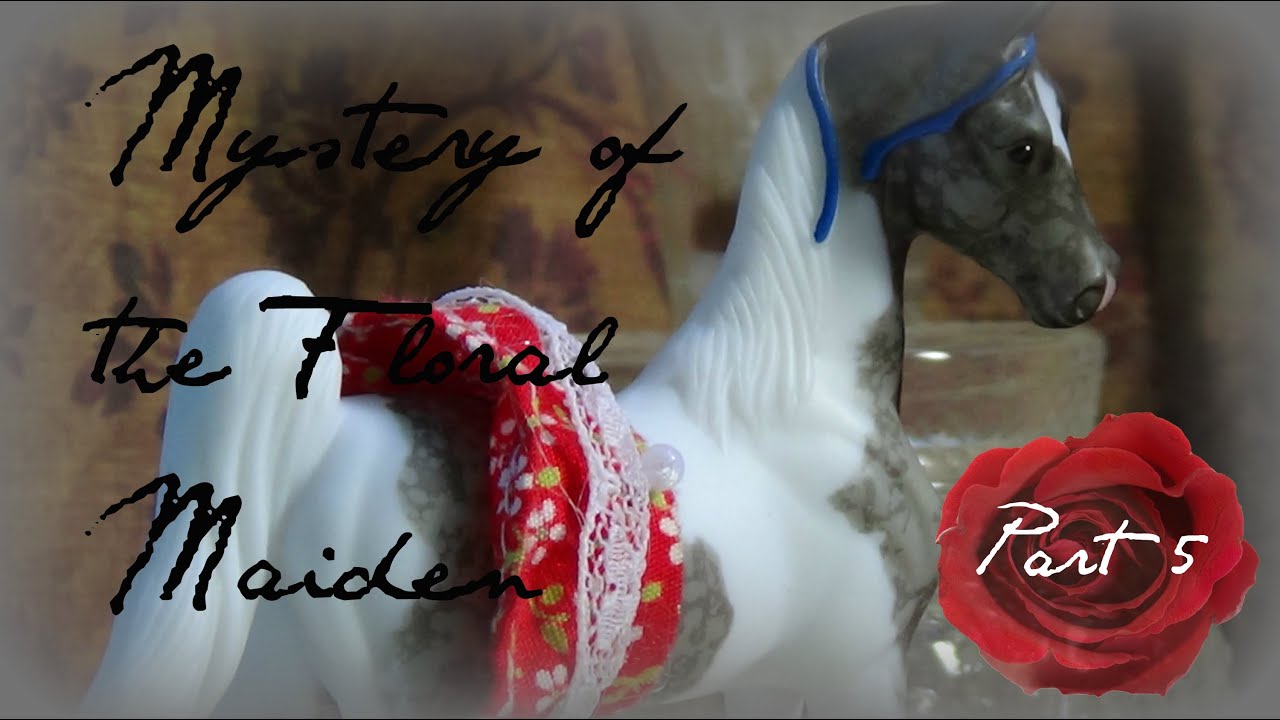 Breyer Horse Movie "Mystery of the Floral Maiden" Part 5 YouTube