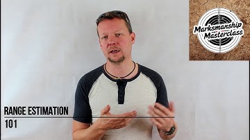 Range Estimation 101 - Marksmanship Masterclass