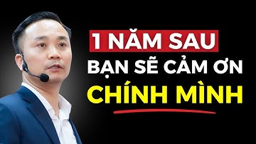9 Triết lý giúp bạn phát triển tư duy: 1 năm sau bạn sẽ cảm ơn chính mình | Nguyễn Ngọc Sơn