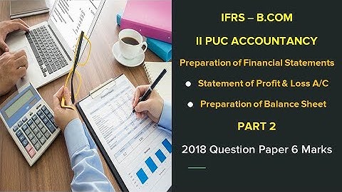 Preparation of Profit & Loss a/c in Kannada PART 2 - IFRS -B.Com and PUC II year 6 Marks