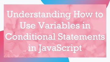 Understanding How to Use Variables in Conditional Statements in JavaScript