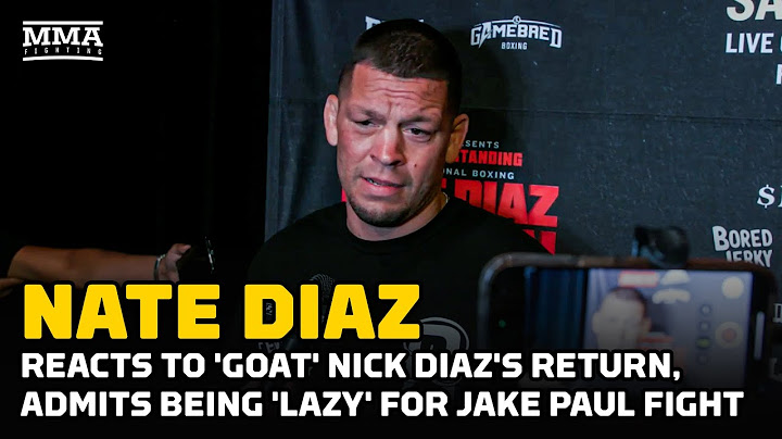 Nate Diaz Reacts To 'GOAT' Nick Diaz's UFC Return, Admits Being 'Lazy' For Jake Paul Fight