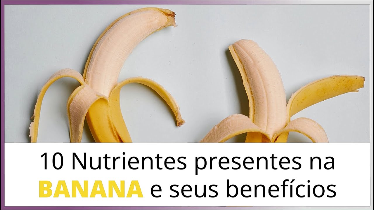 10 nutrientes da BANANA e seus benefícios - YouTube