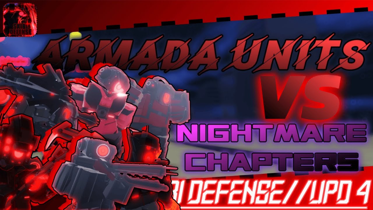 〔 Skibi Defense 〕ARMADA UNITS VS NIGHTMARE CHAPTERS