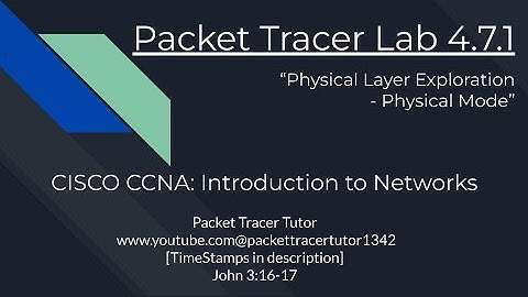 Packet Tracer Lab 4.7.1 Tutorial - Cisco ITN - Physical Layer Exploration - Physical Mode