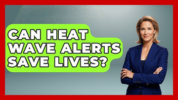 Can Heat Wave Alerts Save Lives? - Weather Watchdog