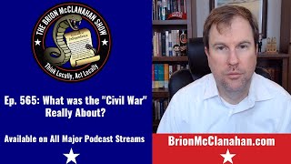 Ep. 565: What was the Civil War Really About