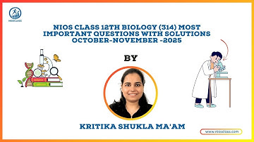 NIOS Class 12th Biology (314) – Most Important Questions with Solutions | October–November 2025