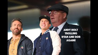 Wrexham FC v Accrington Stanley | Andy Holt trolls Wrexham again! | Ryan Reynolds and Rob reply?