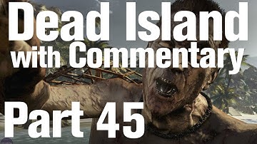 Dead Island Playthrough Part 45 - Let the Waters Flow