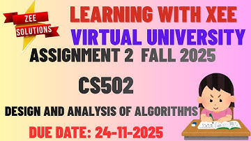 CS502 Design and Analysis of Algorithms Assignment 2  Fall 2025 Virtual University of Pakistan