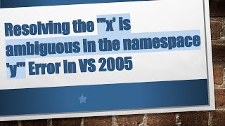 Famous Resolving the "'x' is ambiguous in the namespace 'y'" Error in VS 2005 Wealth