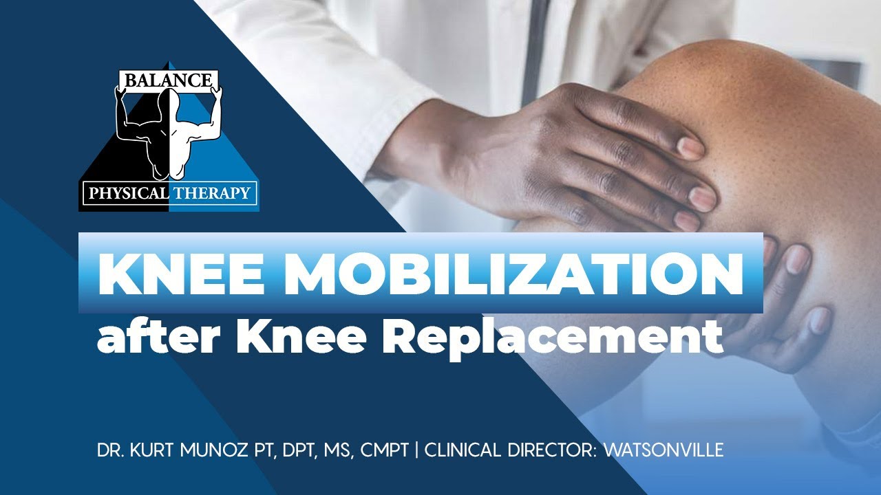 IMPORTANCE OF KNEE MOBILIZATION AFTER KNEE REPLACEMENT Balance