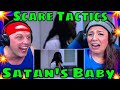 First Time Seeing Satan&#39;s Baby | Demons | Scare Tactics | THE WOLF HUNTERZ REACTIONS