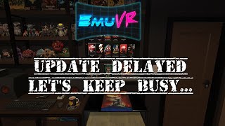 EMUVR | Update Delayed - Let's Keep Busy