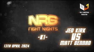 NRG Fight Night | Fight 1 | JED KIRK v MATT BENNAN | K1