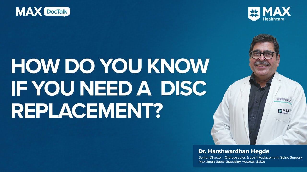 Lumbar Disc Replacement: Application and Advantages │ Dr. Harshavardhan Hegde │ Max Smart Hospital