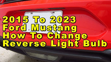 Ford Mustang How To Change Reverse Light Bulb 2015 To 2023 6th Gen With Part Number