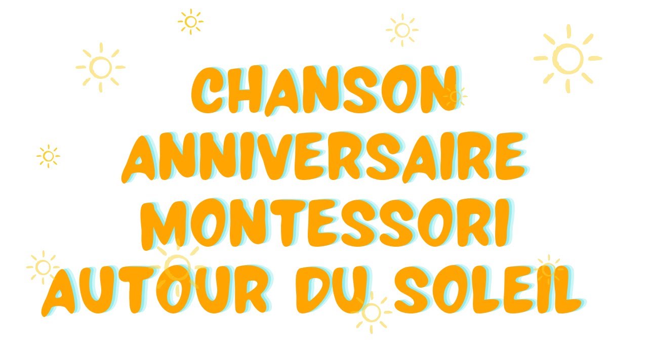 Chanson Anniversaire Montessori Autour Du Soleil Avec Paroles Youtube
